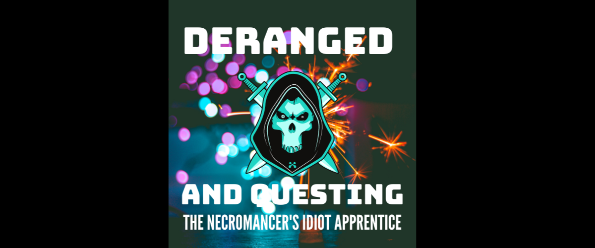Deranged and Questing: Join us for Our Epic D&D Fun!