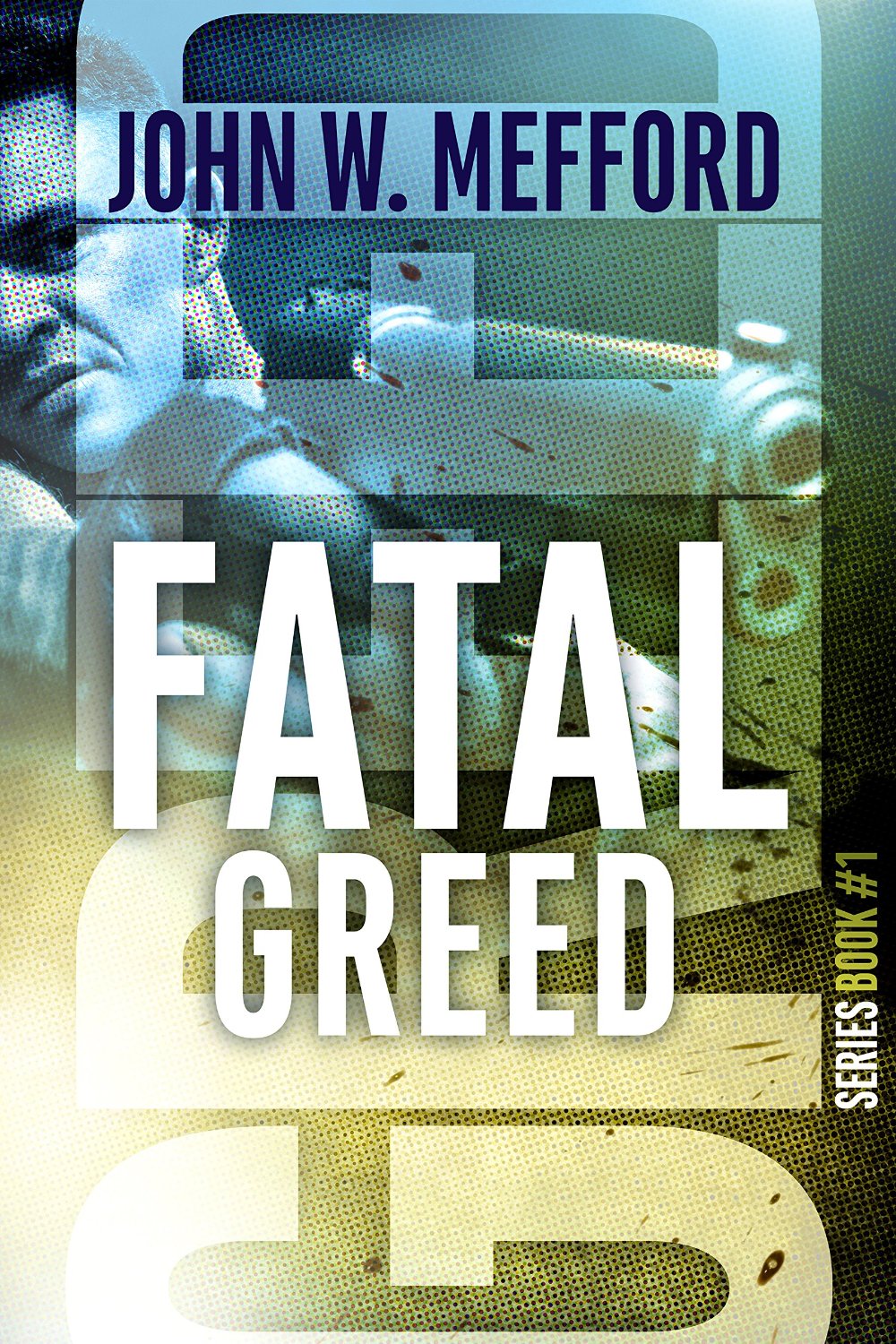 Book Review: Fatal Greed by John W. Mefford