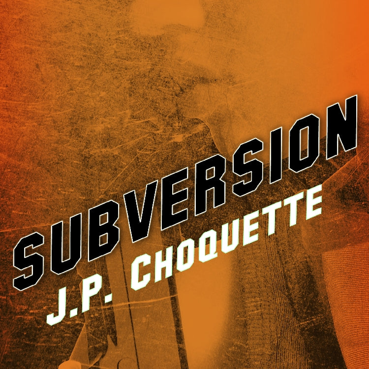Book Review: Subversion by J.P. Choquette